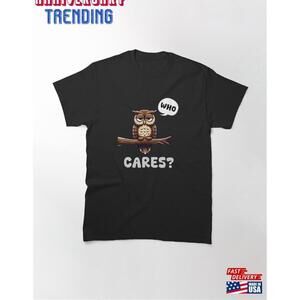 Annoyed Owl Whocares Classic Tshirt